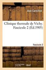 Clinique Thermale de Vichy. Fascicule 2