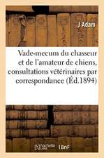 Le vade-mecum du chasseur et de l'amateur de chiens, consultations vétérinaires par correspondance