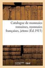 Catalogue de Monnaies Romaines, Monnaies Françaises, Jetons