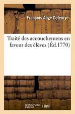 Traité Des Accouchemens En Faveur Des Élèves