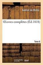 Oeuvres Complètes. Tome 6