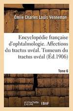 Encyclopédie Française d'Ophtalmologie. Tome 6