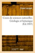 Cours de sciences naturelles. Géologie et botanique