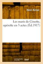 Les maris de Ginette, opérette en 3 actes