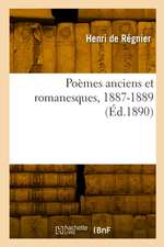 Poèmes anciens et romanesques, 1887-1889