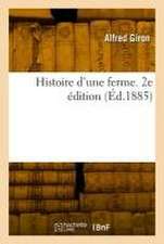 Histoire d'Une Ferme. 2e Édition