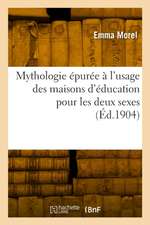 Mythologie épurée à l'usage des maisons d'éducation pour les deux sexes