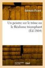 Un peintre sur le trône ou le Réalisme triomphant