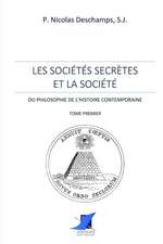 Les sociétés secrètes et la société -Tome Premier