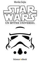 Star Wars: Un mythe universel