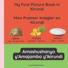 My first picture book in Kirundi - Mon premier imagier en Kirundi - Amashushanyo ry'amajambo y'Ikirundi