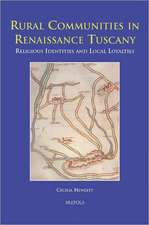 Rural Communities in Renaissance Tuscany: Religious Identities and Local Loyalties