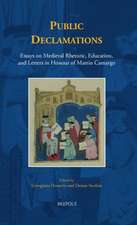 Public Declamations: Essays on Medieval Rhetoric, Education, and Letters in Honour of Martin Camargo