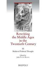 Rewriting the Middle Ages in the Twentieth Century: III. Political Theory and Practice