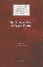 The Strange Death of Pagan Rome: Reflections on a Historiographical Controversy