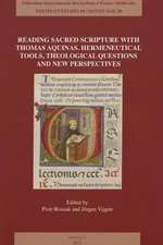 Reading Sacred Scripture with Thomas Aquinas: Hermeneutical Tools, Theological Questions and New Perspectives