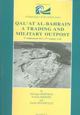 Qal'at Al-Bahrain. a Trading and Military Outpost: 3rd Millenium B.C.-17th Century A.D.