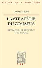 La Strategie Du Conatus: Affirmation Et Resistance Chez Spinoza