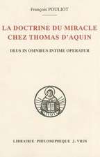 La Doctrine Du Miracle Chez Thomas D'Aquin: Deus in Omnibus Intime Operatur