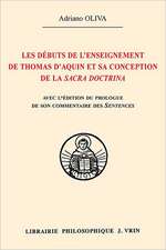 Les Debuts de L'Enseignement de Thomas D'Aquin Et Sa Conception de La Sacra Doctrina Edition Du Prologue de Son Commentaire Des Sentences de Pierre Lo