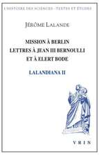 Mission a Berlin Lettres a Jean III Bernoulli Et a Elert Bode