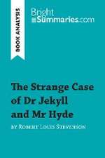 The Strange Case of Dr Jekyll and Mr Hyde by Robert Louis Stevenson (Book Analysis)