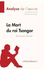 La Mort du roi Tsongor de Laurent Gaudé (Analyse de l'oeuvre)