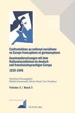 Confrontations Au National-Socialisme Dans l'Europe Francophone Et Germanophone (1919-1949)/ Auseinandersetzungen Mit Dem Nationalsozialismus Im Deutsch- Und Franzoesischsprachigen Europa (1919-1949