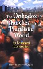 The Orthodox Churches in a Pluralistic World: An Ecumenical Conversation