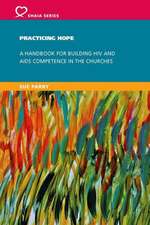 Practicing Hope: A Handbook for Building HIV and AIDS Competence in the Churches