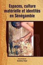 Espaces, Culture Materielle Et Identites En Senegambie: de L' Cole R Gionale de Diourbel L'Universit de Paris (1945-1960)