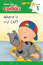 Caillou, Where Is My Cat? : Read With Caillou, Level 1