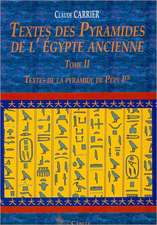 Textes Des Pyramides de L'Egypte Ancienne, Tome II: Textes de La Pyramide de Pepy Ier