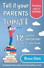 Tell it your parents TODAY!: 12 SUPER IMPORTANT secrets for you inside