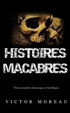 Histoires Macabres: Treize Nouvelles Fantastiques Et Horrifiques