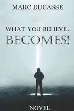 What you believe... Becomes!