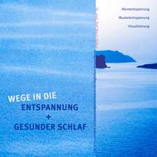 Wege in die Entspannung + Gesunder Schlaf. Audio-CD. Atementspannung, Muskelentspannung, Visualisierung