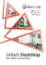 Einfach SketchUp - Eine Gebrauchsanweisung