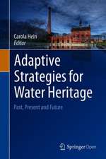 Adaptive Strategies for Water Heritage: Past, Present and Future