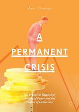 A Permanent Crisis: The Financial Oligarchy’s Seizing of Power and the Failure of Democracy