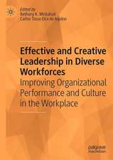 Effective and Creative Leadership in Diverse Workforces: Improving Organizational Performance and Culture in the Workplace