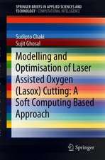 Modelling and Optimisation of Laser Assisted Oxygen (LASOX) Cutting: A Soft Computing Based Approach