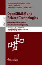 OpenSHMEM and Related Technologies. OpenSHMEM in the Era of Extreme Heterogeneity: 5th Workshop, OpenSHMEM 2018, Baltimore, MD, USA, August 21–23, 2018, Revised Selected Papers