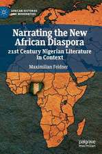 Narrating the New African Diaspora: 21st Century Nigerian Literature in Context