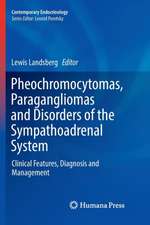 Pheochromocytomas, Paragangliomas and Disorders of the Sympathoadrenal System: Clinical Features, Diagnosis and Management