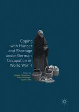 Coping with Hunger and Shortage under German Occupation in World War II