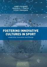 Fostering Innovative Cultures in Sport: Leadership, Innovation and Change