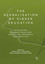 The Globalisation of Higher Education: Developing Internationalised Education Research and Practice