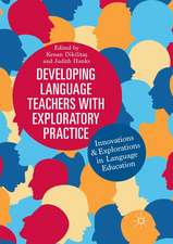 Developing Language Teachers with Exploratory Practice: Innovations and Explorations in Language Education