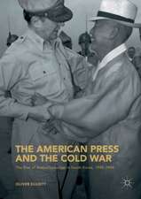 The American Press and the Cold War: The Rise of Authoritarianism in South Korea, 1945–1954